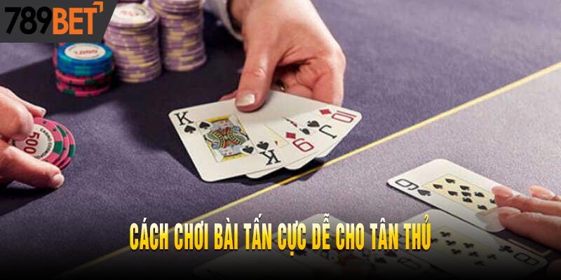 Phương pháp trở thành cao thủ Bài Tấn 2025 ít người biết